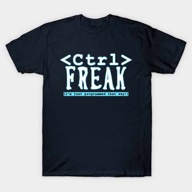 Control Freak T-Shirt by OfficeInk